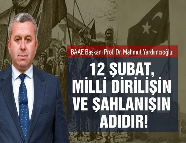Yardımcıoğlu "12 Şubat, milli dirilişin ve şahlanışın adıdır"