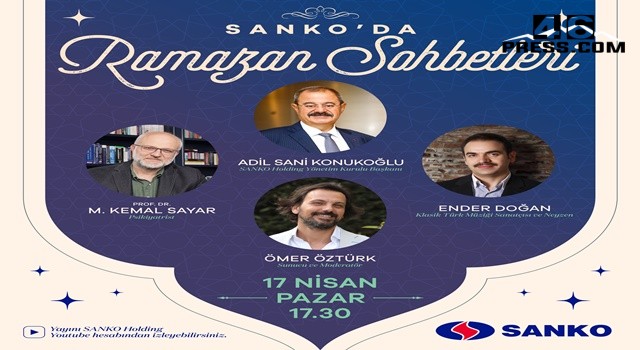 Adil Sani Konukoğlu SANKO'da Ramazan Sohbetleri'ne Konuk Olacak