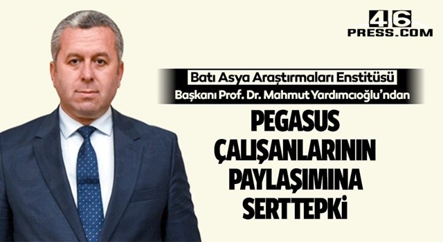 Prof. Dr. Yardımcıoğlu’ndan Pegasus Çalışanlarının Paylaşımına Sert Tepki