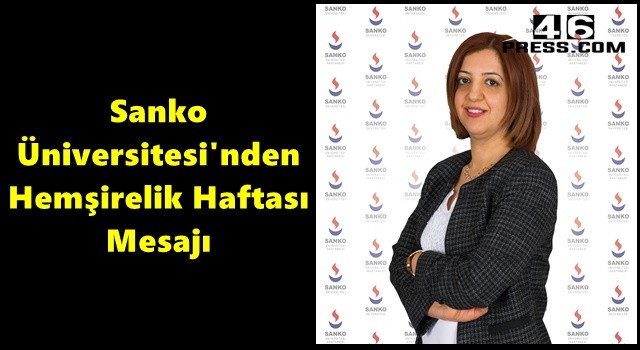 Sanko Üniversitesi'nden Hemşirelik Haftası Mesajı