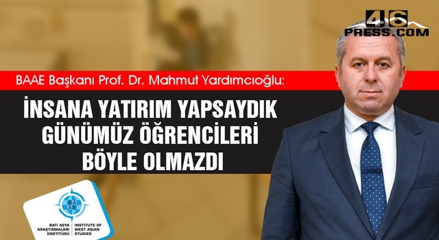 Yardımcıoğlu: İnsana Yatırım Yapsaydık Günümüz Öğrencileri Böyle Olmazdı