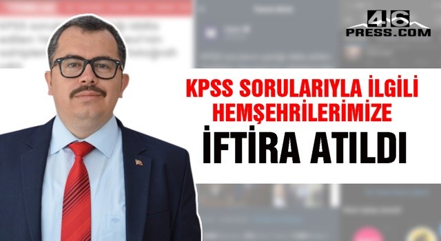 "KPSS soruları ile ilgili hemşehrilerimize iftira atıldı"