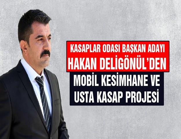 Kasaplar Odası Başkan Adayı Deligönül’den Mobil Kesimhane ve Usta Kasap Projesi