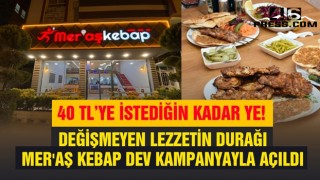 Değişmeyen Lezzetin Durağı Mer'aş Kebap Dev Kampanyayla Açıldı