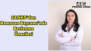 SANKO'dan Ramazan Bayramı'nda Beslenme Önerileri