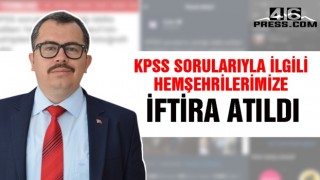 "KPSS soruları ile ilgili hemşehrilerimize iftira atıldı"