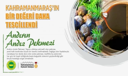 Kahramanmaraş’ın Bir Değeri Daha Tescillendi!