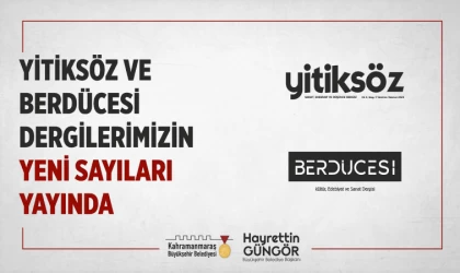 Yitiksöz ve Berdücesi’nin Yeni Sayıları Okurlarla Buluştu!