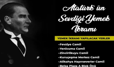 Atatürk’ün sevdiği yemekler ikram edilecek